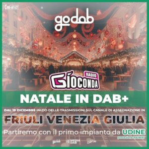 A partire da giovedì 19 Dicembre anche in Friuli-Venezia Giulia sarà possibile ricevere Radio Gioconda in DAB.